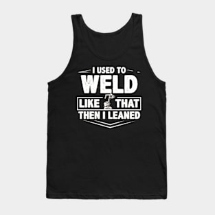 I used to weld like that Tank Top